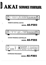Load image into Gallery viewer, AKAI AS-P202 AS-P205 AS-P302 SERVICE MANUAL IN ENGLISH REMOTE CONTROL CENTER SOUND PRESENCE CONTROLLER SURROUND PROCESSOR