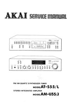 Load image into Gallery viewer, AKAI AT-S55 AT-S55L AM-U55 AM-U55L SERVICE MANUAL IN ENGLISH FM AM QUARTZ SYNTHESIZER TUNER STEREO INTEGRATED AMPLIFIER