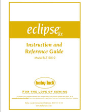 Load image into Gallery viewer, BABY LOCK BLE1DX-2 ECLIPSE DX INSTRUCTION AND REFERENCE GUIDE ENGLISH SEWING MACHINE