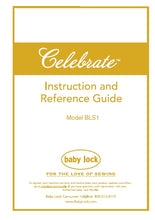 Load image into Gallery viewer, BABY LOCK CELEBRATE BLS1 INSTRUCTION AND REFERENCE GUIDE ENGLISH SEWING MACHINE
