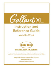Load image into Gallery viewer, BABY LOCK GALLANT XL BLGT18A INSTRUCTION AND REFERENCE GUIDE ENGLISH SEWING MACHINE
