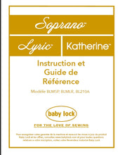 Load image into Gallery viewer, BABY LOCK SOPRANO BLMSP LYRIC BLMLR KATHERINE BL210A INSTRUCTION ET GUIDE DE REFERENCE FRANCAIS MACHINE A COUDRE