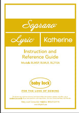 Load image into Gallery viewer, BABY LOCK SOPRANO BLMSP LYRIC BLMLR KATHERINE BL210A  INSTRUCTION AND REFERENCE GUIDE ENGLISH SEWING MACHINE