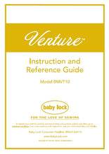 Load image into Gallery viewer, BABY LOCK VENTURE BMVT10 INSTRUCTION AND REFERENCE GUIDE ENGLISH SEWING MACHINE