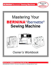 Load image into Gallery viewer, BERNINA 1008 CLASSIC 220 230 PE 240 ACTIVA 430 440 QE AURORA 630 640 730 ARTISTA BERNETTE 55 65 80E 90E OWNER S WORKBOOK ENGLISH SEWING MACHINE