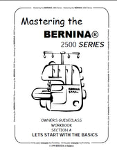 Load image into Gallery viewer, BERNINA 2500 SERIES OWNERS GUIDECLASS WORKBOOK SECTION A ENGLISH SEWING MACHINE