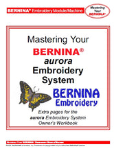 Load image into Gallery viewer, BERNINA AURORA EMBROIDERY SYSTEM MASTERING/ OWNERS WORKBOOK ENGLISH SEWING MACHINE
