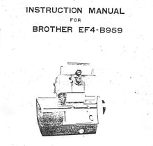 Load image into Gallery viewer, BROTHER EF4-B959 INSTRUCTION MANUAL BOOK IN ENGLISH SEWING MACHINE