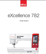 Load image into Gallery viewer, ELNA EXCELLENCE 782 MODE D'EMPLOI FRANCAIS MACHINE A COUDRE