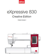 Load image into Gallery viewer, ELNA EXPRESSIVE 830 CREATIVE EDITION MODE D'EMPLOI FRANCAIS MACHINE A COUDRE