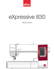 Load image into Gallery viewer, ELNA EXPRESSIVE 830 MODE D'EMPLOI FRANCAIS MACHINE A COUDRE