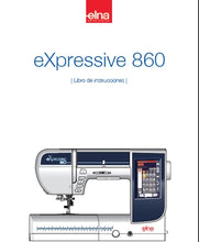 Load image into Gallery viewer, ELNA EXPRESSIVE 860 LIBRO DE INSTRUCCIONES ESPANOL MAQUINA DE COSER