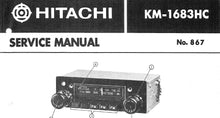 Load image into Gallery viewer, HITACHI KM-1683HC SERVICE MANUAL AM FM 2 BAND CAR RADIO
