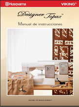 Load image into Gallery viewer, HUSQVARNA VIKING DESIGNER TOPAZ MANUAL DE INSTRUCCIONES ESP MAQUINA DE COSER