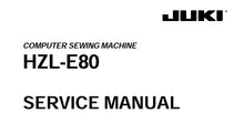 Load image into Gallery viewer, JUKI HZL-E80 SERVICE MANUAL ENGLISH SEWING MACHINE