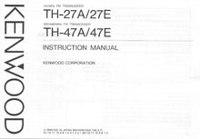 Load image into Gallery viewer, KENWOOD TH-27A TH-27E TH-47A TH-47E INSTRUCTION MANUAL ENGLISH 144MHz FM TRANSCEIVER 430/440 MHz FM TRANSCEIVER