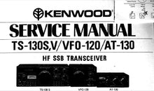 Load image into Gallery viewer, KENWOOD TS-130S TS-130V VFO-120 AT-130 SERVICE MANUAL ENGLISH HF SSB TRANSCEIVER