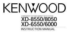 Load image into Gallery viewer, KENWOOD XD-8550 XD-8050 XD-6550 XD-6000 INSTRUCTION MANUAL ENGLISH COMPONENT SYSTEM/COMPACT HIFI SYSTEM