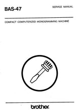 Load image into Gallery viewer, BROTHER BAS-47 SERVICE MANUAL BOOK IN ENGLISH MONOGRAMMING MACHINE