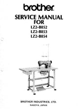 Load image into Gallery viewer, BROTHER LZ2-B852 LZ2-B853 LZ2-B854 SERVICE MANUAL BOOK IN ENGLISH SEWING MACHINE