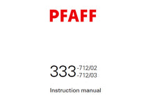 Load image into Gallery viewer, PFAFF 333-712/02 333-712/03 SERVICE MANUAL 2670704 ON (06-03) BOOK 72 PAGES IN ENGLISH SEWING MACHINE