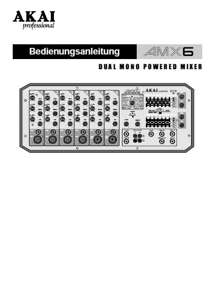 AKAI AMX6 BEDIENUNGSANLEITUNG DEUTSCH DUAL MONO POWERED MIXER