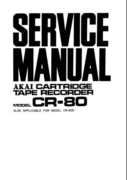 AKAI CR-80 CR-80D SERVICE MANUAL IN ENGLISH CARTRIDGE TAPE RECORDER