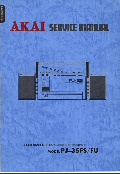 AKAI PJ-35FS PJ-35FU SERVICE MANUAL IN ENGLISH FOUR BAND STEREO CASSETTE RECEIVER