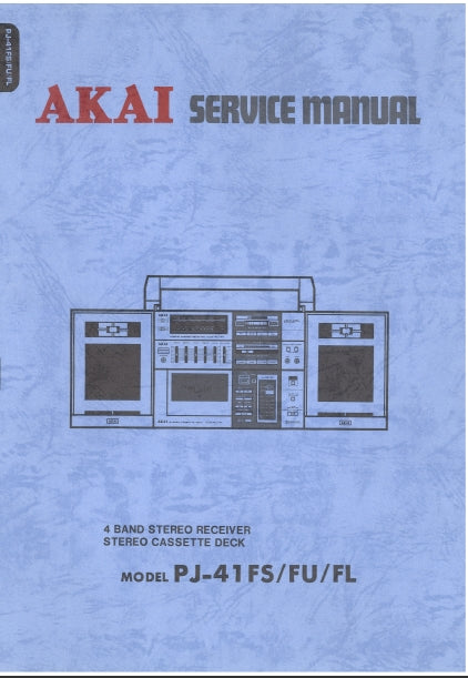 AKAI PJ-41FS PJ-41FU PJ-41FL SERVICE MANUAL IN ENGLISH FOUR BAND STEREO RECEIVER STEREO CASSETTE DECK