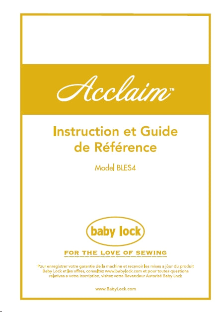 BABY LOCK ACCLAIM BLES4 MANUEL D'INSTRUCTION ET GUIDE DE REFERENCE FRANCAIS MACHINE A COUDRE