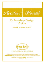 Load image into Gallery viewer, BABY LOCK AVENTURA FLOURISH BLMAV BLMFO EMBROIDERY DEISGN GUIDE ENGLISH SEWING MACHINE
