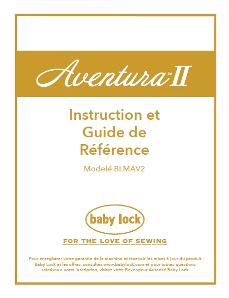 BABY LOCK AVENTURA II BLMAV2 INSTRUCTION ET GUIDE DE REFERENCE FRANCAIS MACHINE A COUDRE