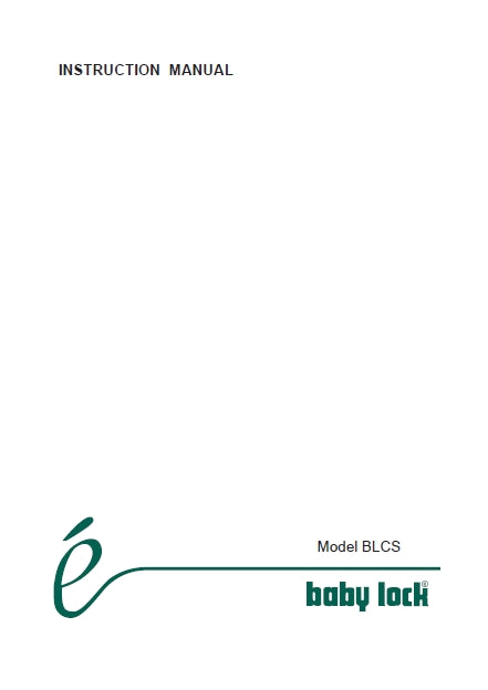 BABY LOCK BLCS INSTRUCTION MANUAL ENGLISH SEWING MACHINE