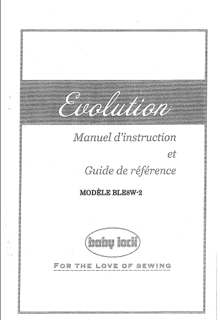 BABY LOCK BLE8W-2 EVOLUTION MANUEL D'INSTRUCTIONS ET GUIDE DE REFERENCE FRANCAIS MACHINE A COUDRE