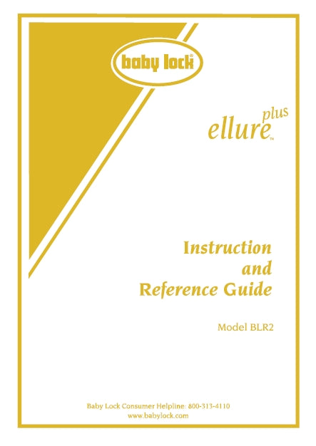 BABY LOCK BLR2 ELLURE PLUS INSTRUCTION AND REFERENCE GUIDE ENGLISH SEWING MACHINE