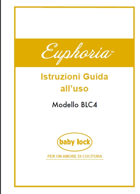 BABY LOCK EUPHORIA BLC4 ISTRUZIONI GUIDA ALL 'USO ITALIANO MACCHINA DA CUCIRE