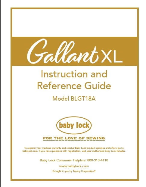 BABY LOCK GALLANT XL BLGT18A INSTRUCTION AND REFERENCE GUIDE ENGLISH SEWING MACHINE