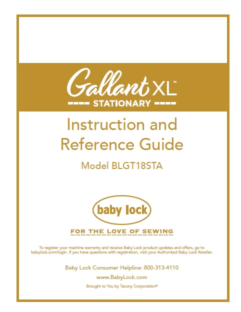 BABY LOCK GALLANT XL STAIONARY BLGT18STA INSTRUCTION AND REFERENCE GUIDE ENGLISH SEWING MACHINE
