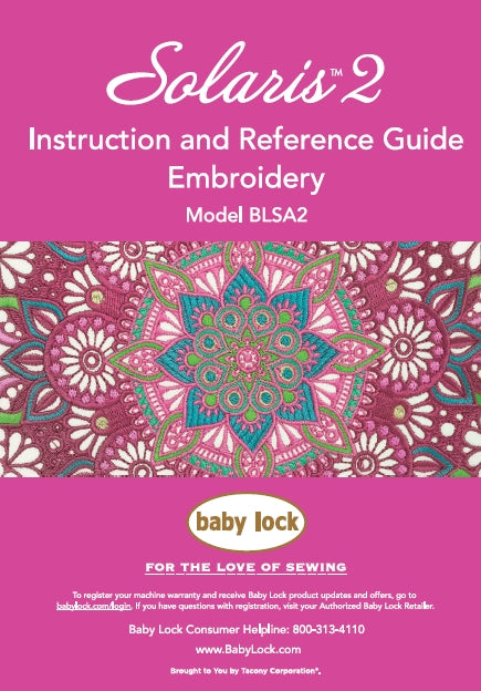 BABY LOCK SOLARIS 2 BLSA2 EMBROIDERY INSTRUCTION AND REFERENCE GUIDE ENGLISH SEWING MACHINE