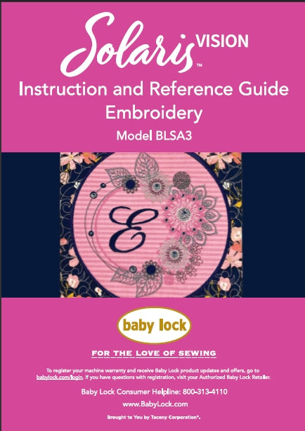 BABY LOCK SOLARIS VISION BLSA3 EMBROIDERY INSTRUCTION AND REFERENCE GUIDE ENGLISH SEWING MACHINE