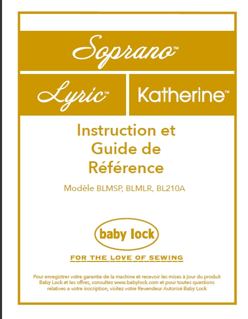 BABY LOCK SOPRANO BLMSP LYRIC BLMLR KATHERINE BL210A INSTRUCTION ET GUIDE DE REFERENCE FRANCAIS MACHINE A COUDRE