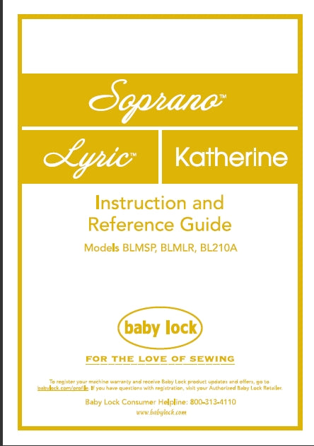 BABY LOCK SOPRANO BLMSP LYRIC BLMLR KATHERINE BL210A  INSTRUCTION AND REFERENCE GUIDE ENGLISH SEWING MACHINE