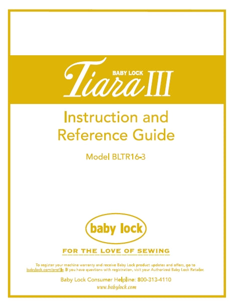 BABY LOCK TIARA III BLTR16-3 INSTRUCTION AND REFERENCE GUIDE ENGLISH SEWING MACHINE