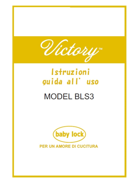 BABY LOCK VICTORY BLS3 ISTRUZIONI GUIDA ALL 'USO ITALIANO MACCHINA DA CUCIRE