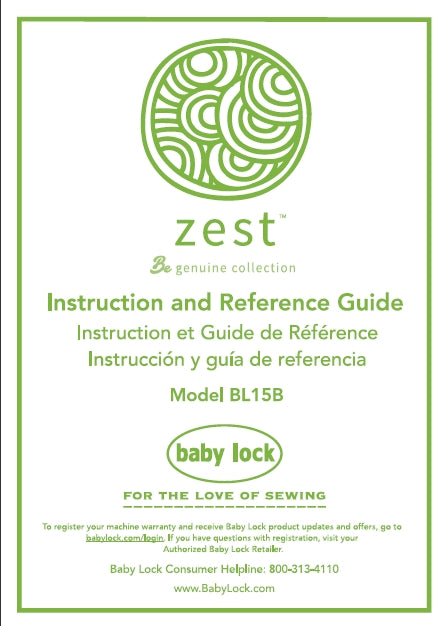 BABY LOCK ZEST BL15B  INSTRUCTION AND REFERENCE GUIDE ENGLISH FRANCAIS ESPANOL SEWING MACHINE MACHINE A COUDRE MAQUINA DE COSER