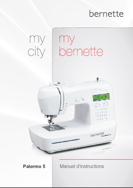 BERNETTE PALERMO 5 MANUEL D'INSTRUCTIONS FRANCAIS MACHINE A COUDRE