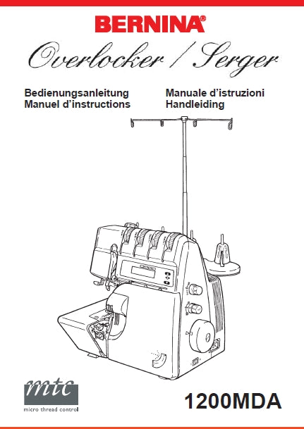 BERNINA 1200MDA BEDIENUNGSANLEITUNG MANUEL D'INSTRUCTIONS MANUALE D'ISTRUZIONI HANDLEIDING DE FR IT NL OVERLOCKER /SERGER NAHMASCHINE MACHINA COUDRE MACCHINA DA CUCIRE NAAIMACHINE