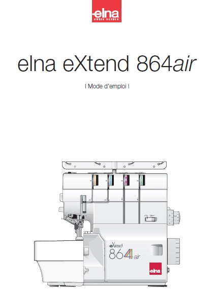 ELNA EXTEND 864AIR MODE D'EMPLOI FRANCAIS MACHINE A COUDRE