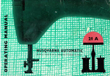 Load image into Gallery viewer, HUSQVARNA VIKING 21A AUTOMATIC OPERATING MANUAL ENGLISH SEWING MACHINE
