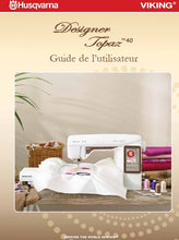 Load image into Gallery viewer, HUSQVARNA VIKING DESIGNER TOPAZ 40 GUIDE DE L'UTILISATEUR FRANCAIS MACHINE A COUDRE
